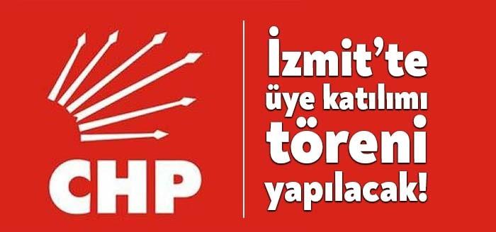 CHP İzmit İlçe örgütünde bugün üye katılım töreni var. CHP