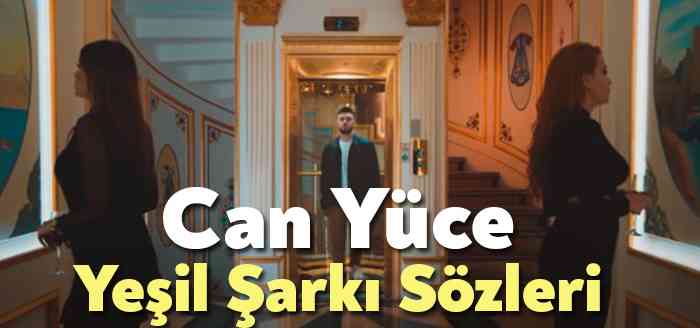 Can Yüce Yeşil Şarkı Sözleri dinleyiciler tarafından merak ediliyor. Can