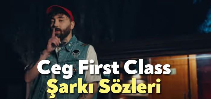 Ceg First Class Şarkı Sözleri dinleyiciler tarafından merak ediliyor Ceg