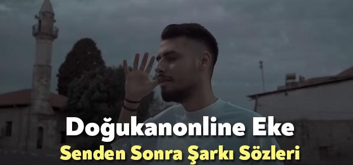 Doğukanonline Eke Senden Sonra Şarkı Sözleri kısa sürede binlerce dinleyiciye