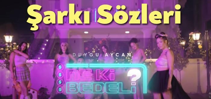 Duygu Aycan Ne Ki Bedeli Şarkı Sözleri kısa sürede milyonlara