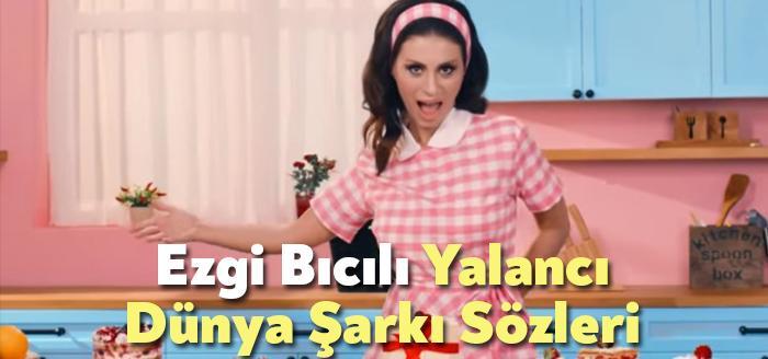 Ezgi Bıcılı Yalancı Dünya Şarkı Sözleri dinleyiciler tarafından merak ediliyor.