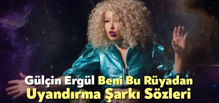 Gülçin Ergül Beni Bu Rüyadan Uyandırma Şarkı Sözleri binlerce dinleyiciye