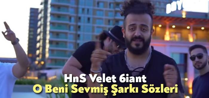 HnS Velet 6iant O Beni Sevmiş Şarkı Sözleri ile kısa