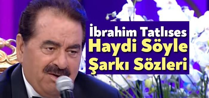 İbrahim Tatlıses Haydi Söyle Şarkı Sözleri yeniden binlerce kişinin ilgisini