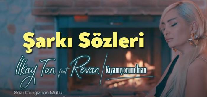 İlkay Tan Revan Kıyamıyorum İnan Sözleri kısa sürede binlerce dinleyiciye