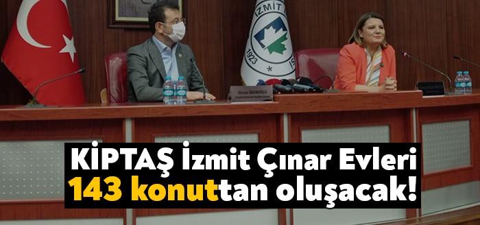 İstanbul Büyükşehir Belediyesi KİPTAŞ’ın İzmit’e yapacağı konutlar için İstanbul Büyükşehir