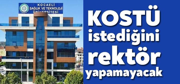 KOSTÜ, istediğini rektör yapamayacak