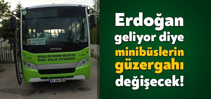 Kocaeli minibüs güzergahı Cumhurbaşkanı Recep Tayyip Erdoğan'ın kentimizi ziyareti dolayısıyla
