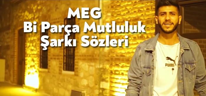 MEG Bi Parça Mutluluk Şarkı Sözleri milyonlarca kez dinlendi. MEG