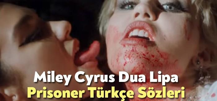 Miley Cyrus Dua Lipa Prisoner  Türkçe Sözleri dinleyiciler tarafından merak