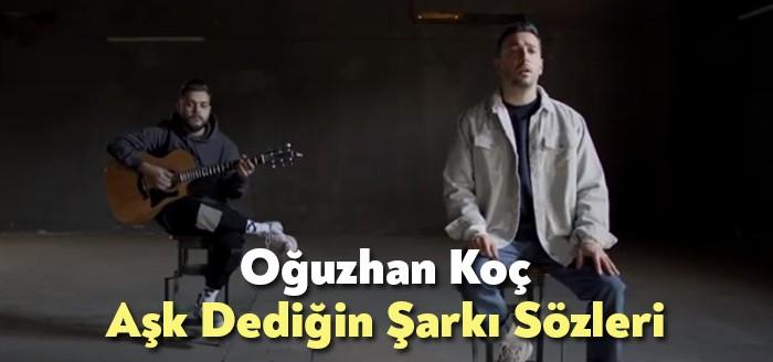 Oğuzhan Koç Aşk Dediğin Şarkı Sözleri kısa sürede yeniden binlerce