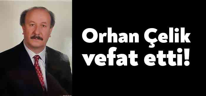 Kocaeli'nin sevilen isimlerinden olan Süka İnşaat'ın saihbi Orhan Çelik vefat