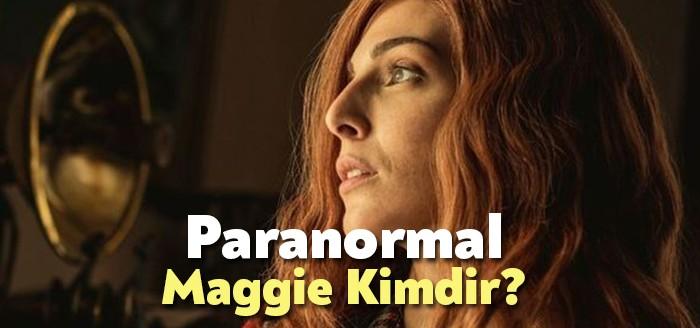 Netflix Paranormal oyuncuları, izleyiciler tarafından merak ediliyor. Paranormal Maggie Kimdir?