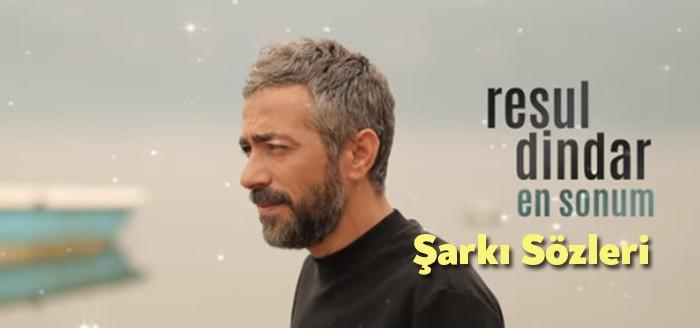 Resul Dindar En Sonum Şarkı Sözleri dinleyiciler tarafından merak ediliyor.