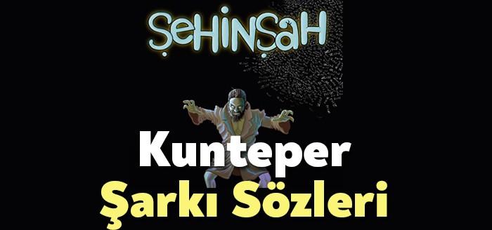 Şehinşah Kunteper Şarkı Sözleri kısa sürede binlerce kişiye ulaşmayı başardı.