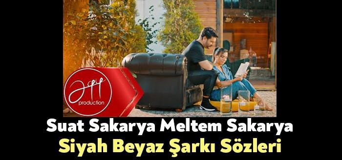 Suat Sakarya Meltem Sakarya Siyah Beyaz Şarkı Sözleri kısa sürede