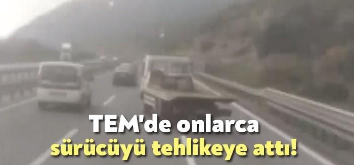 TEM’de onlarca sürücüyü tehlikeye attı!