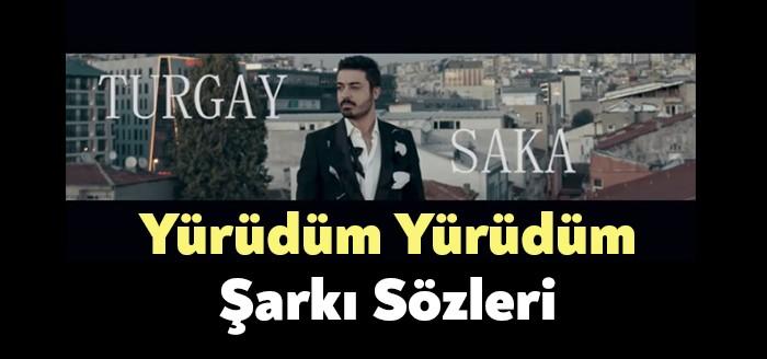 Turgay Saka Yürüdüm Yürüdüm Şarkı Sözleri kısa sürede binlerce dinleyiciye