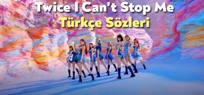 Twice I Can't Stop Me Türkçe Sözleri milyonlarca dinleyiciye ulaşmayı