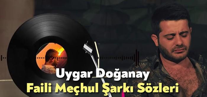 Uygar Doğanay Faili Meçhul Şarkı Sözleri milyonlarca kişi tarafından dinlendi.