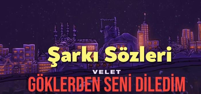 Velet Göklerden Seni Diledim Şarkı Sözleri kısa sürede binlerce dinleyiciye