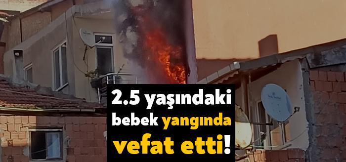 İzmit Kozluk'ta bugün meydana gelen yangında yaralanan 2.5 yaşındaki bebek