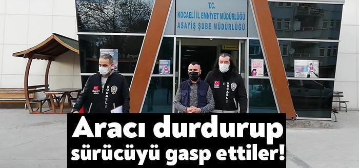 Kocaeli Haber. İzmit’te durdurdukları otomobil sürücüsünü silah zoru ile gasp