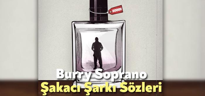 Burry Soprano Şakacı Şarkı Sözleri tarafından merak ediliyor. Burry Soprano