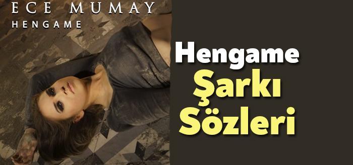 Ece Mumay Hengame Şarkı Sözleri dinleyiciler tarafından merak ediliyor. Ece