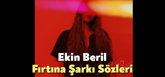 Ekin Beril Fırtına Şarkı Sözleri dinleyiciler tarafından merak ediliyor. Ekin