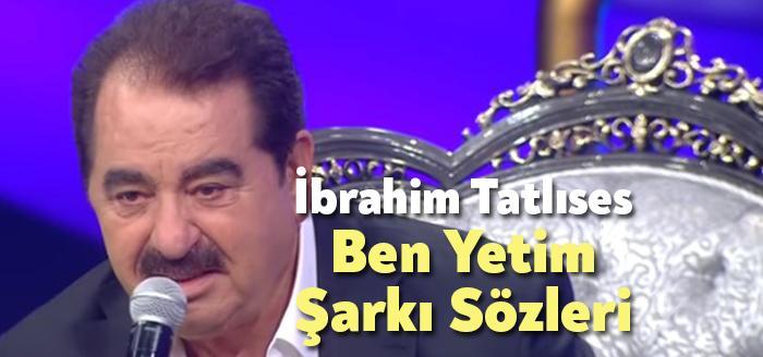 İbrahim Tatlıses Ben Yetim Şarkı Sözleri tarafından merak ediliyor. İbrahim