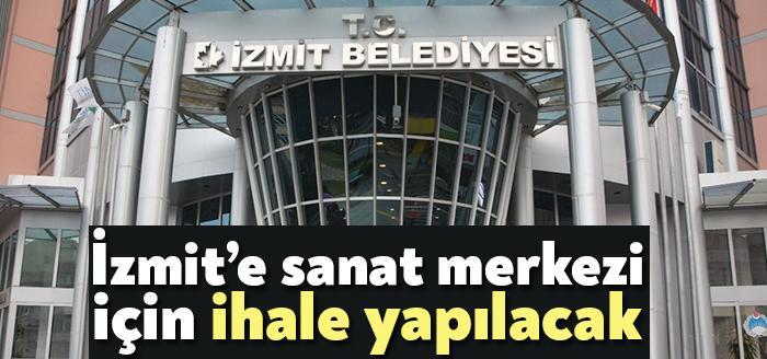 İzmit Belediyesi, İzmit Yenişehir Mahallesi’nde inşa edilecek İzmit Sanat Merkezi
