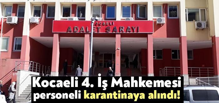 Kocaeli Adliyesi’nde Kocaeli 4. İş Mahkemesi’nde görevli personelin Covid 19