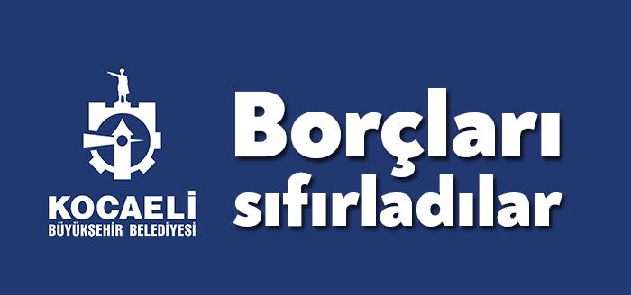 Kocaeli Büyükşehir Belediyesi, piyasaya olan 120 milyon TL’lik borcunu da
