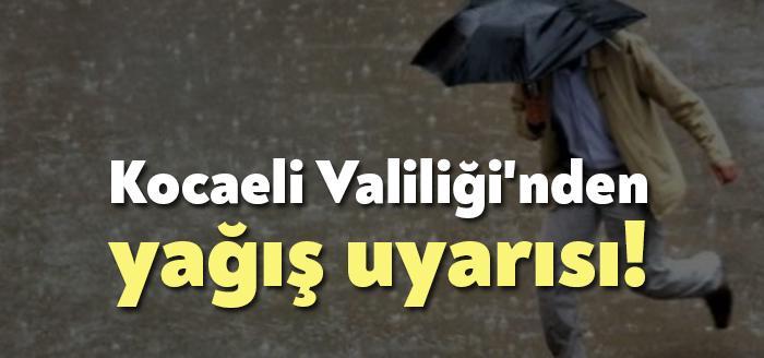 Kocaeli Valiliği'nden yağış uyarısı geldi. Marmara’nın güney ve doğusunda beklenen