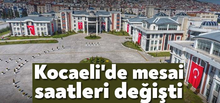 Kocaeli Valiliği'nden yapılan açıklamada kamu kurumlarında mesai saatlerinde değişkliğe gidildiği