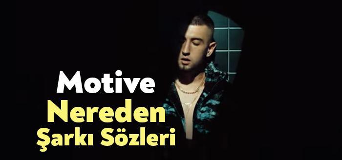 Motive Nereden Şarkı Sözleri dinleyiciler tarafından merak ediliyor. Motive Nereden