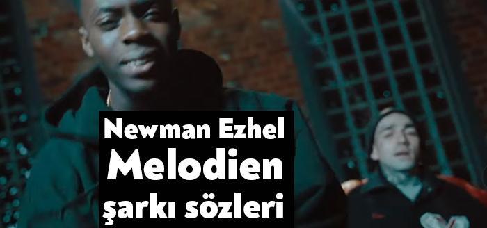 Newman Ezhel Melodien şarkı sözleri [Intro: Ezhel] Uzay boşluğunda uzuyorken