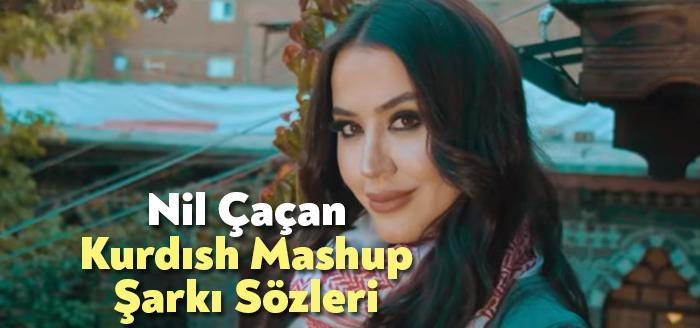 Nil Çaçan Kurdısh Mashup Şarkı Sözleri dinleyiciler tarafından merak ediliyor.