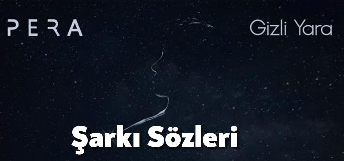 PERA Gizli Yara Şarkı Sözleri tarafından merak ediliyor. PERA Gizli