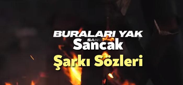 Sancak Buraları Yak Şarkı Sözleri tarafından merak ediliyor. Sancak Buraları