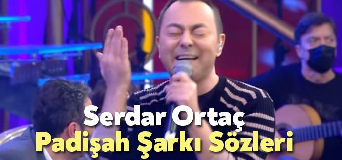 Serdar Ortaç Padişah Şarkı Sözleri tarafından merak ediliyor. Serdar Ortaç