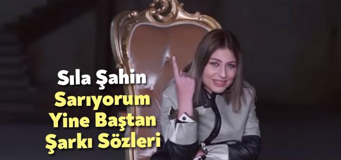 Sıla Şahin Sarıyorum Yine Baştan Şarkı Sözleri tarafından merak ediliyor.