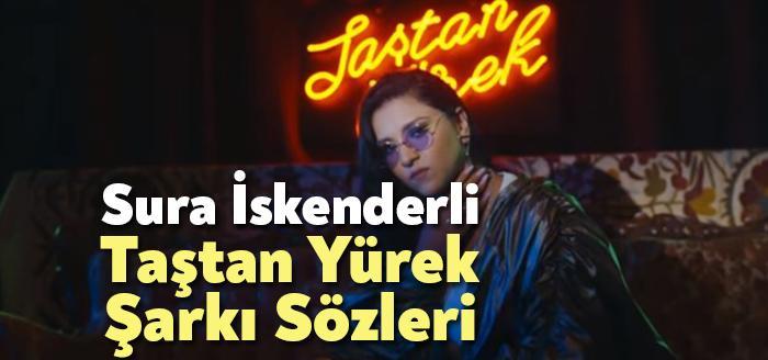 Sura İskenderli Taştan Yürek Şarkı Sözleri dinleyiciler tarafından merak ediliyor.