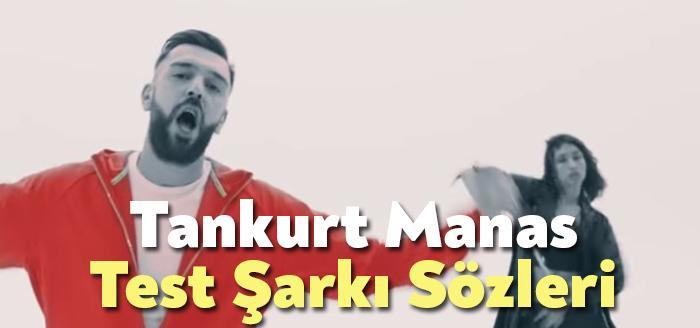 Tankurt Manas Test Şarkı Sözleri dinleyiciler tarafından merak ediliyor. Tankurt