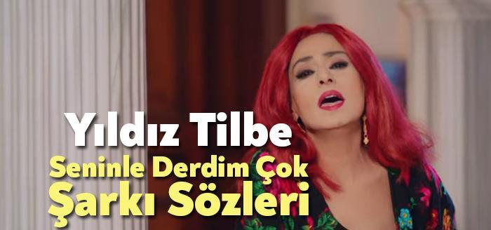 Yıldız Tilbe Seninle Derdim Çok Şarkı Sözleri tarafından merak ediliyor.