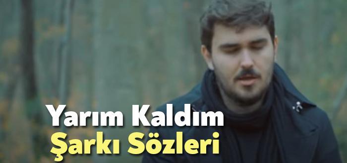 Çağan Şengül Sezgin Alkan Yarım Kaldım Şarkı Sözleri tarafından merak