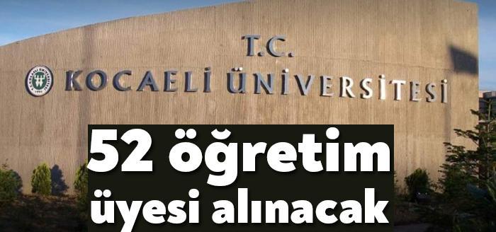 Kocaeli Üniversitesi Rektörlüğü, 52 yeni öğretim üyesi alacağını duyurdu. Profesör,