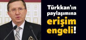 Lütfü Türkkan’ın ‘Kalyon İnşaat’ paylaşımına erişim engeli